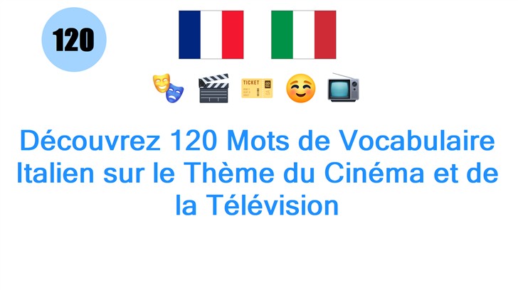 Découvrez 120 Mots de Vocabulaire Italien sur le Thème du Cinéma et de la Télévision